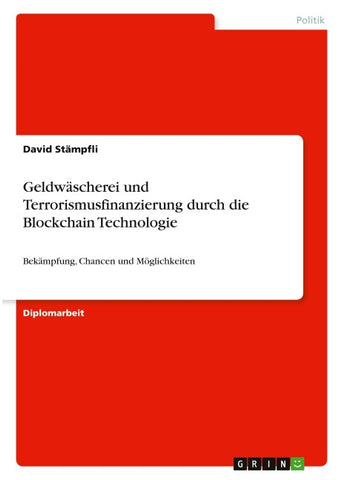 Geldwäscherei und Terrorismusfinanzierung durch die Blockchain Technologie