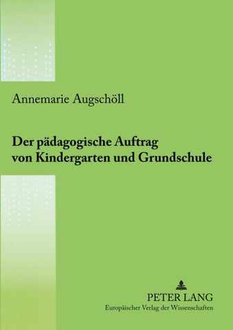 Der pädagogische Auftrag von Kindergarten und Grundschule