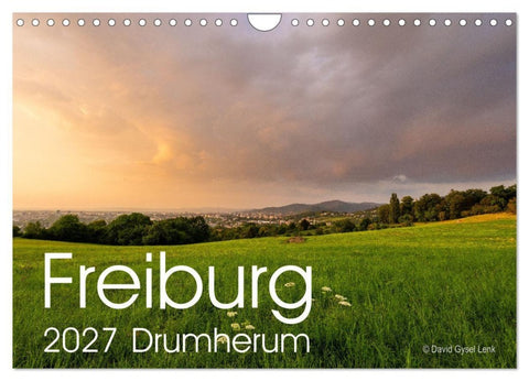Freiburg, Drumherum (Wandkalender 2027 DIN A4 quer), CALVENDO Monatskalender
