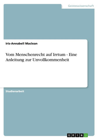 Vom Menschenrecht auf Irrtum - Eine Anleitung zur Unvollkommenheit