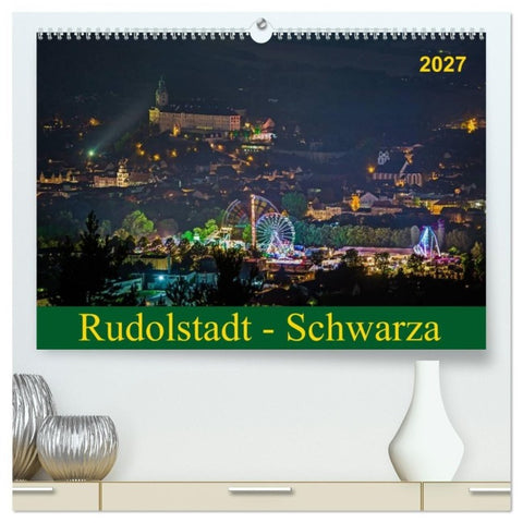 Rudolstadt - Schwarza (hochwertiger Premium Wandkalender 2027 DIN A2 quer), Kunstdruck in Hochglanz