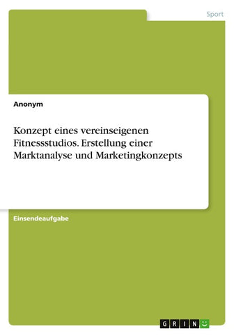 Konzept eines vereinseigenen Fitnessstudios. Erstellung einer Marktanalyse und Marketingkonzepts