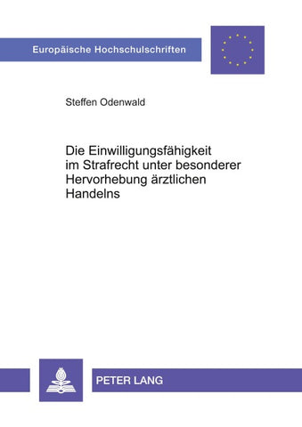 Die Einwilligungsfähigkeit im Strafrecht unter besonderer Hervorhebung ärztlichen Handelns