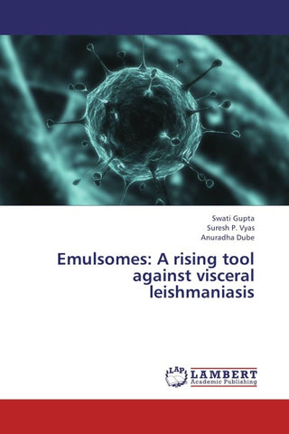 Emulsomes: A rising tool against visceral leishmaniasis