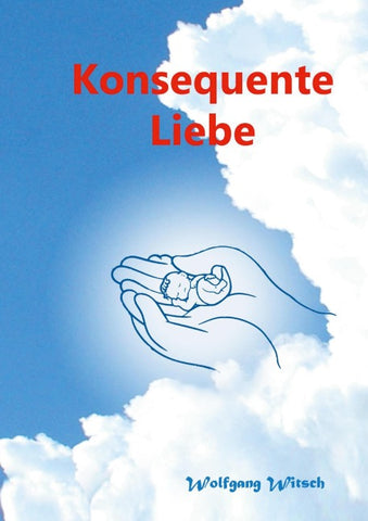 Konsequente Liebe - Liebevolle Konsquenz