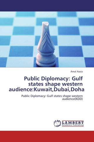 Public Diplomacy: Gulf states shape western audience:Kuwait,Dubai,Doha