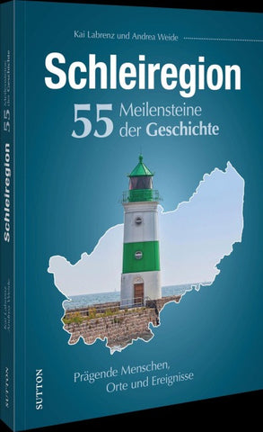 Schleiregion. 55 Meilensteine der Geschichte