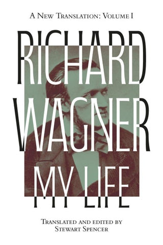 Richard Wagner: My Life [Two Volume Set]