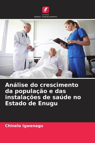 Análise do crescimento da população e das instalações de saúde no Estado de Enugu