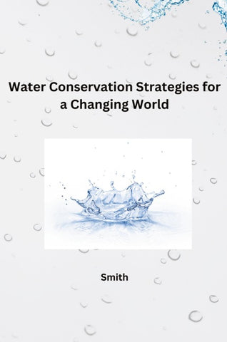 Water Conservation Strategies for a Changing World