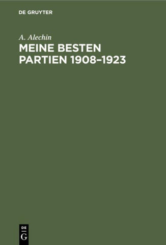 Meine besten Partien 1908–1923