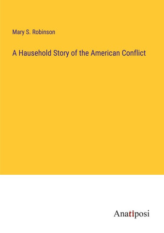 A Hausehold Story of the American Conflict