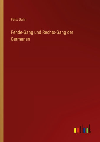 Fehde-Gang und Rechts-Gang der Germanen