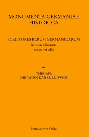 Thegan, Die Taten Kaiser Ludwigs (Gesta Hludowici imperatoris). Astronomus, Das Leben Kaiser Ludwigs (Vita Hludowici impera