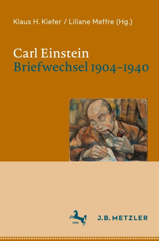Carl Einstein. Briefwechsel 1904–1940