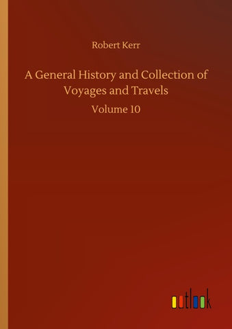 A General History and Collection of Voyages and Travels