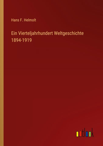 Ein Vierteljahrhundert Weltgeschichte 1894-1919