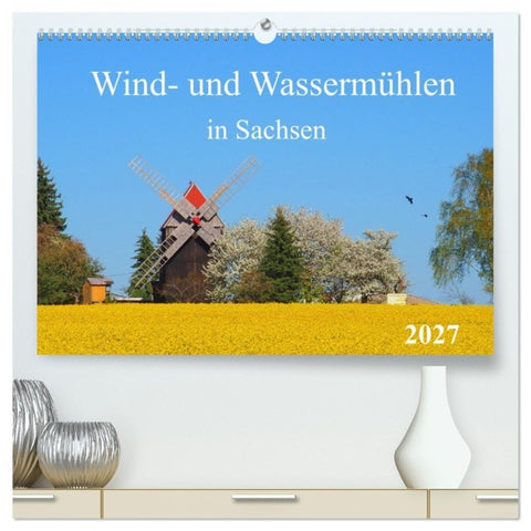 Wind- und Wassermühlen in Sachsen (hochwertiger Premium Wandkalender 2027 DIN A2 quer), Kunstdruck in Hochglanz