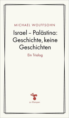 Israel – Palästina: Geschichte, keine Geschichte