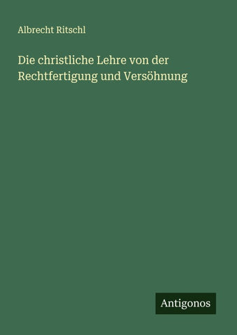Die christliche Lehre von der Rechtfertigung und Versöhnung