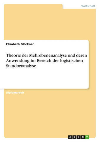 Theorie der Mehrebenenanalyse und deren Anwendung im Bereich der logistischen Standortanalyse