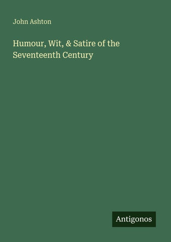 Humour, Wit, & Satire of the Seventeenth Century