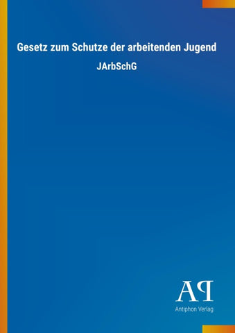 Gesetz zum Schutze der arbeitenden Jugend