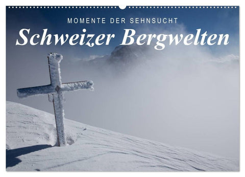 Momente der Sehnsucht: Schweizer Bergwelten (Wandkalender 2027 DIN A2 quer), CALVENDO Monatskalender