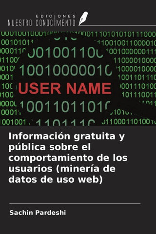 Información gratuita y pública sobre el comportamiento de los usuarios (minería de datos de uso web)