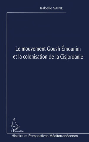 Le mouvement Goush Emounim et la colonisation de la Cisjordanie