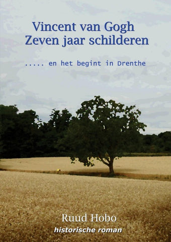 Vincent van Gogh zeven jaar Schilderen