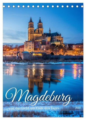 Magdeburg und das Licht am Ende des Tages (Tischkalender 2027 DIN A5 hoch), CALVENDO Monatskalender