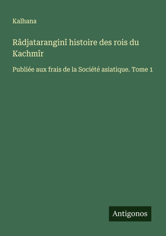 Râdjataranginî histoire des rois du Kachmîr