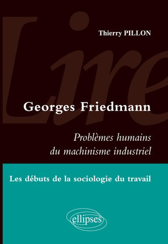 Lire Georges Friedmann. Problèmes humains du machinisme industriel. Les débuts de la sociologie du travail