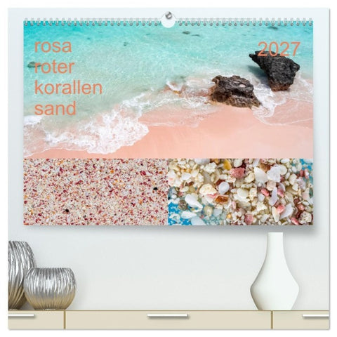 rosaroter korallensand (hochwertiger Premium Wandkalender 2027 DIN A2 quer), Kunstdruck in Hochglanz