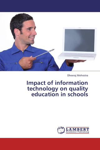 Impact of information technology on quality education in schools