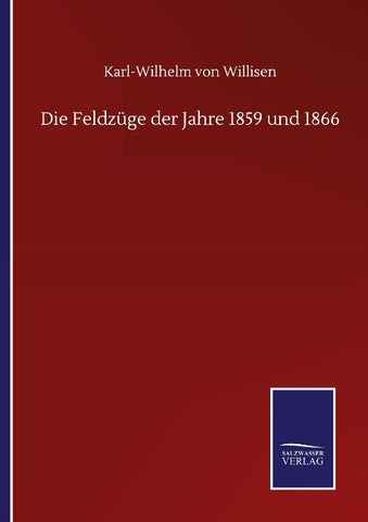 Die Feldzüge der Jahre 1859 und 1866