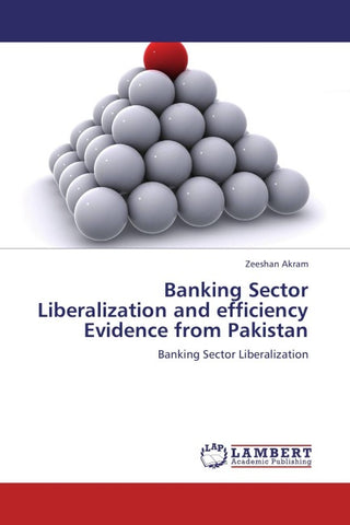 Banking Sector Liberalization and efficiency Evidence from Pakistan