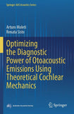 Optimizing the Diagnostic Power of Otoacoustic Emissions Using Theoretical Cochlear Mechanics