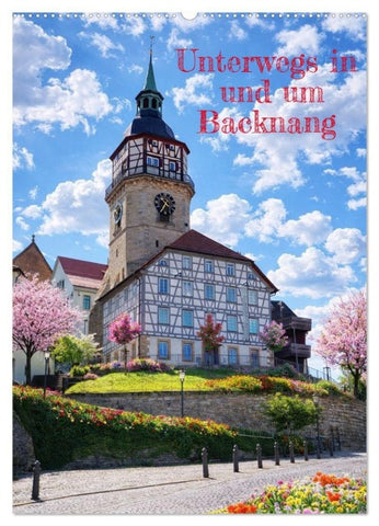 Unterwegs in und um Backnang (Wandkalender 2027 DIN A2 hoch), CALVENDO Monatskalender