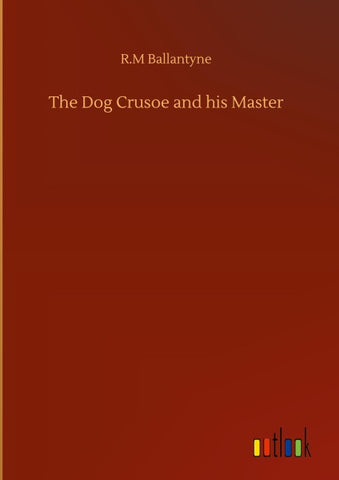 The Dog Crusoe and his Master