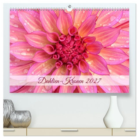 Dahlien-Kronen (hochwertiger Premium Wandkalender 2027 DIN A2 quer), Kunstdruck in Hochglanz