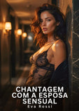 Chantagem com a Esposa Sensual