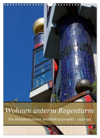 Wohnen unterm Regenturm - Ein Hundertwasser Architekturprojekt, 1991-94 (Wandkalender 2027 DIN A3 hoch), CALVENDO Monatskalender