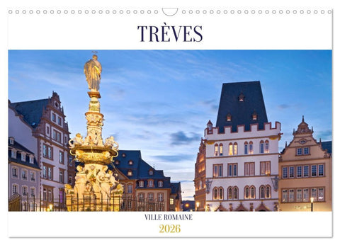 TRÈVES VILLE ROMAINE (Calendrier mural 2026 DIN A3 vertical), CALVENDO calendrier mensuel