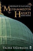 Mekanlar ve Olaylariyla Hz. Muhammed'in Hayati