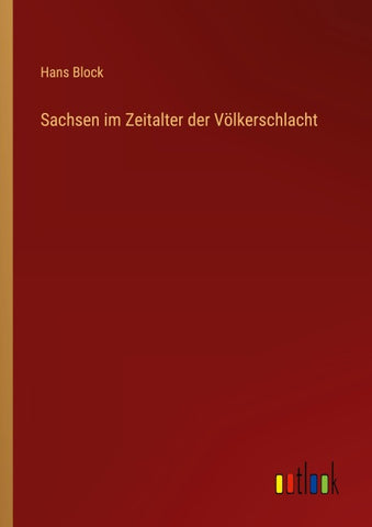 Sachsen im Zeitalter der Völkerschlacht