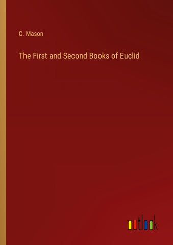 The First and Second Books of Euclid