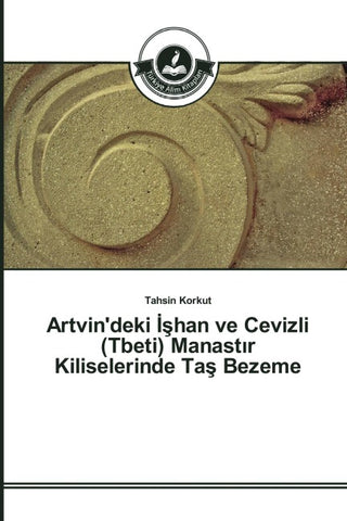 Artvin'deki ¿¿han ve Cevizli (Tbeti) Manast¿r Kiliselerinde Ta¿ Bezeme