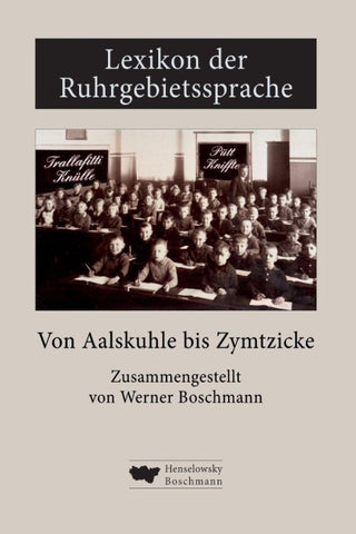 Lexikon der Ruhrgebietssprache von Aalskuhle bis Zymtzicke